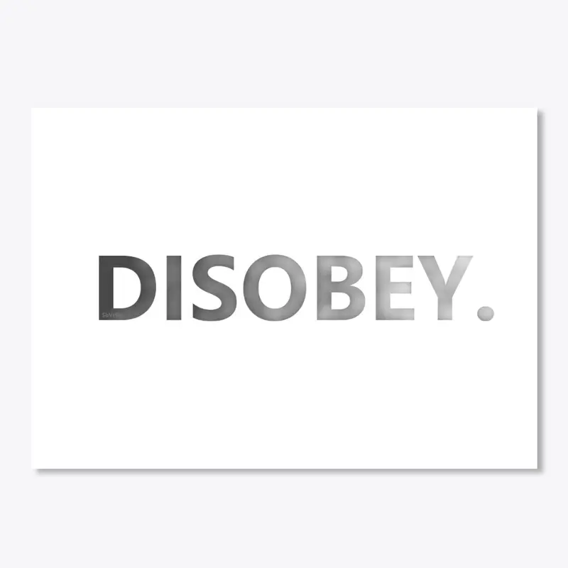 Disobey.