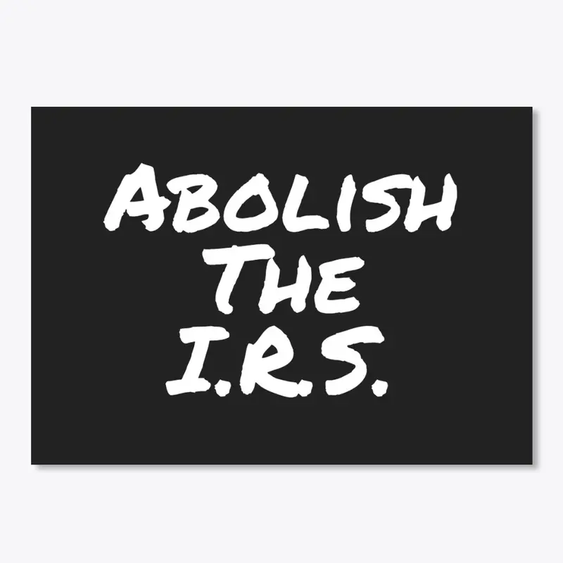 Abolish The I.R.S.