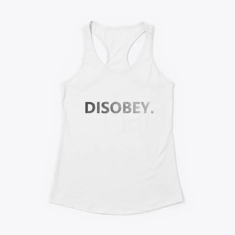 Disobey.