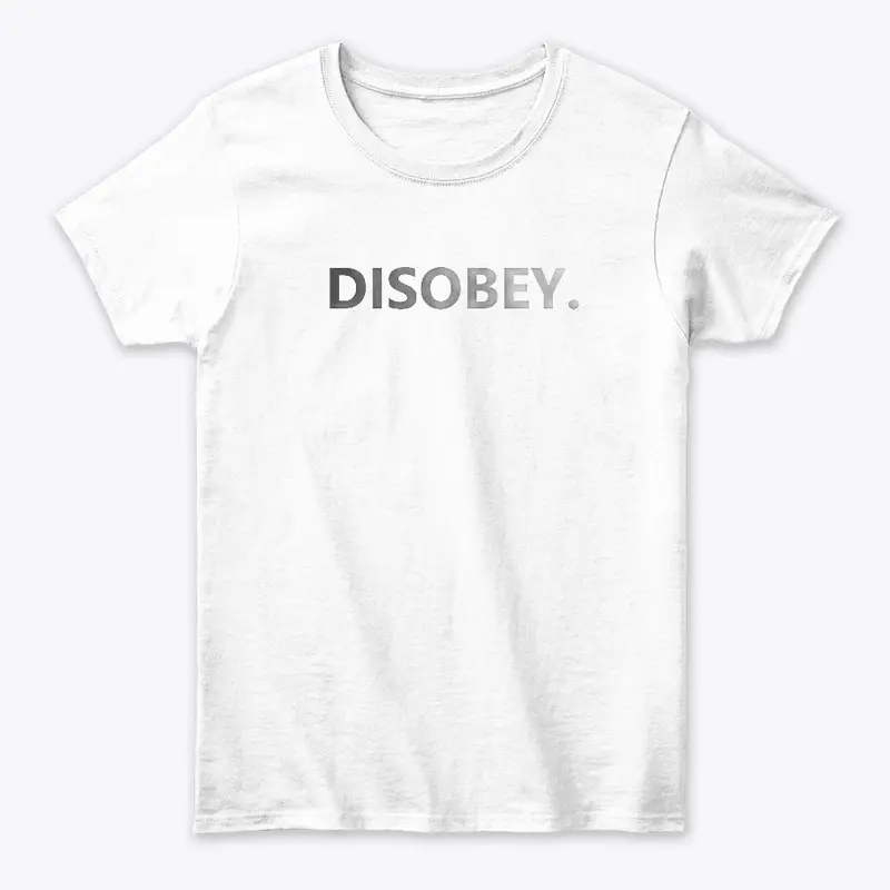 Disobey.