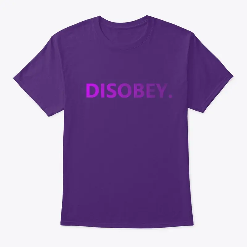 Disobey.