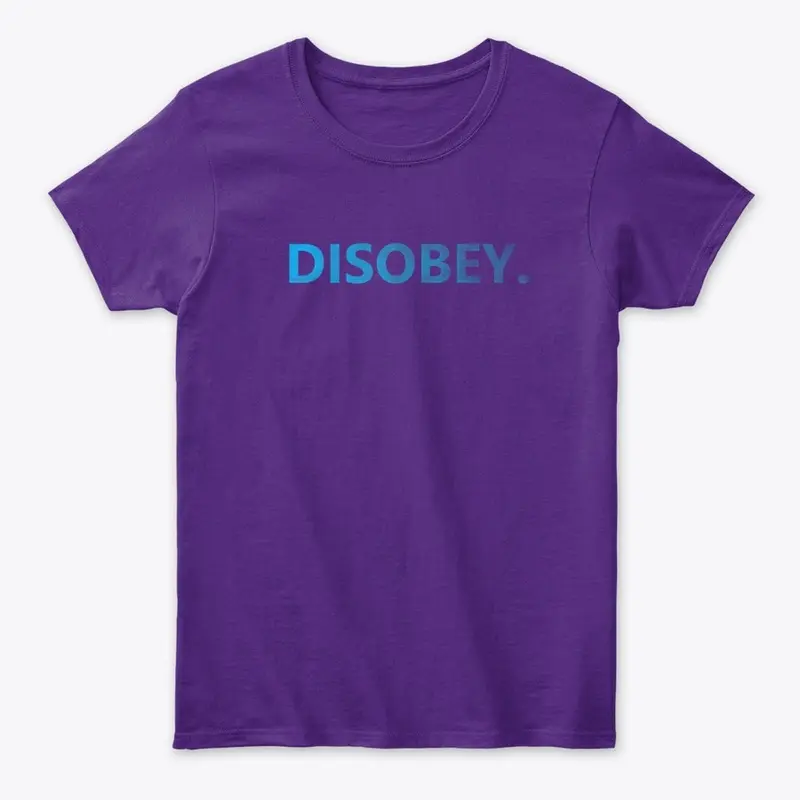 Disobey.