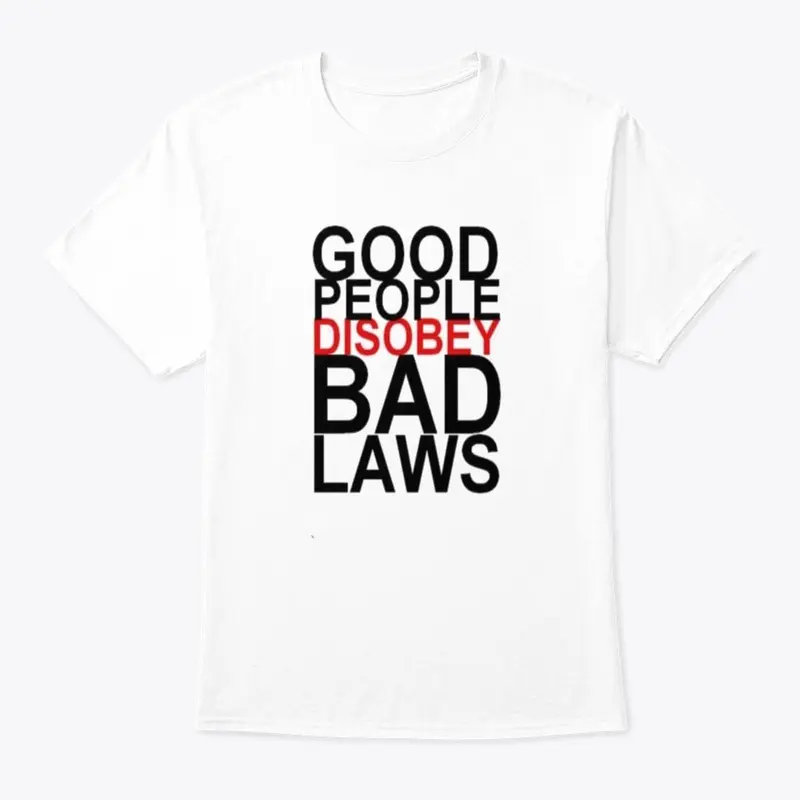 Good People Disobey Bad Laws